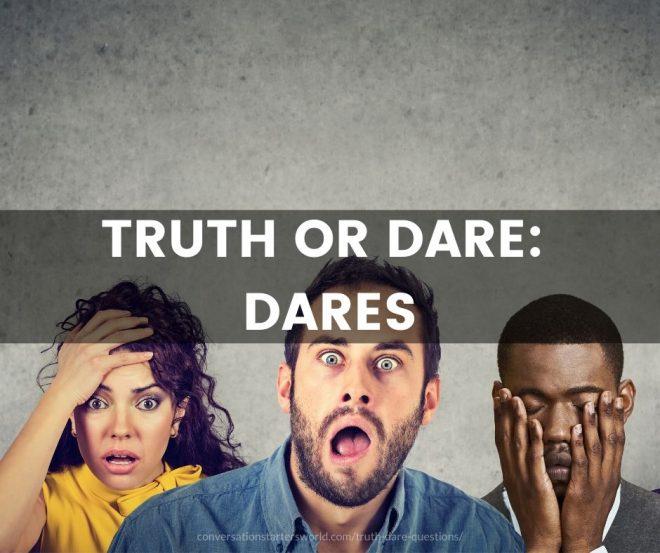 Truth or Dare: Dares